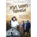 Jesus Shines Through: A Lifelong Search Through Hippies, Communes, Rage, and Church Culture for the God Who Heals - Paperback